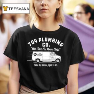 Plumbing Co We Can Fix Your Drip Same Day Service Open Hrs T Shirt