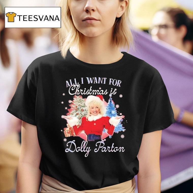 All I Want For Christmas Is Dolly Parton T Shirt
