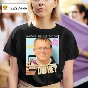 Another Win For The Toe Ya Boy Didn T Do Too Bad Did T Shirt