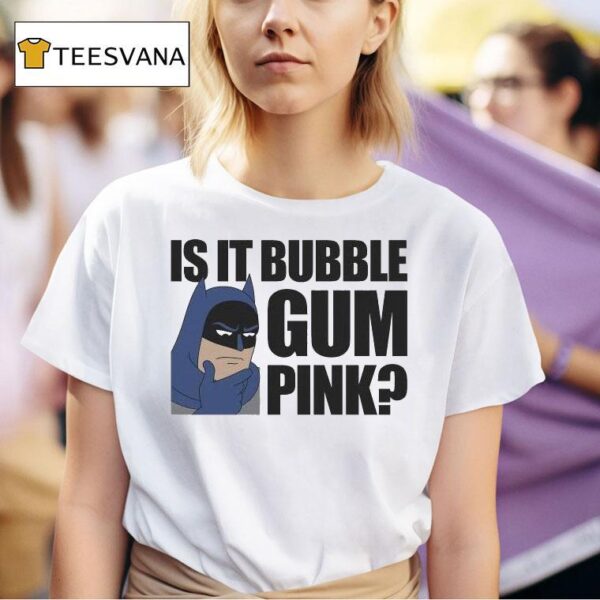 Batman Is It Bubble Gum Pink T Shirt