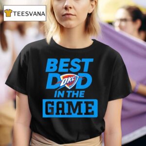 Best Dad In The Game Oklahoma City Thunder T Shirt
