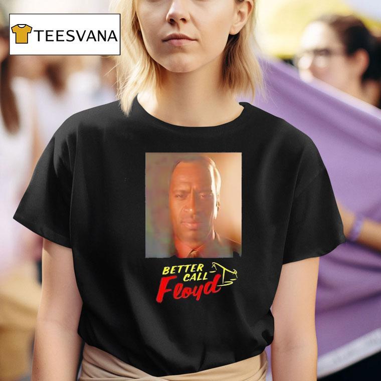 Better Call Floyd T Shirt