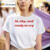 Bi Shy And Ready To Cry T Shirt