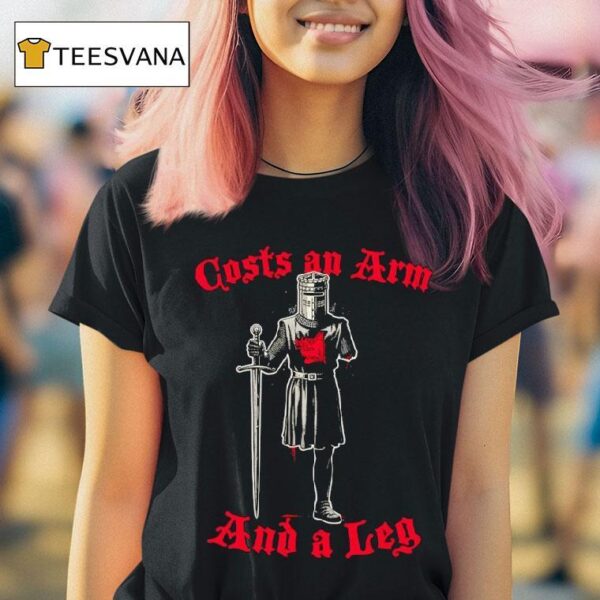 Black Knight Costs An Arm And Leg T Shirt