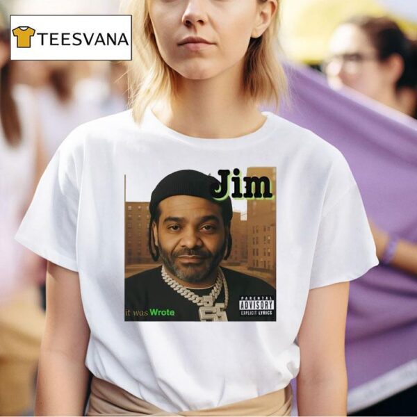 Blayze Jim It Was Wrote T Shirt