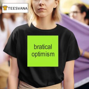 Bratical Optimism New T Shirt