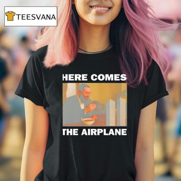 Bruhs Here Comes The Airplane T Shirt
