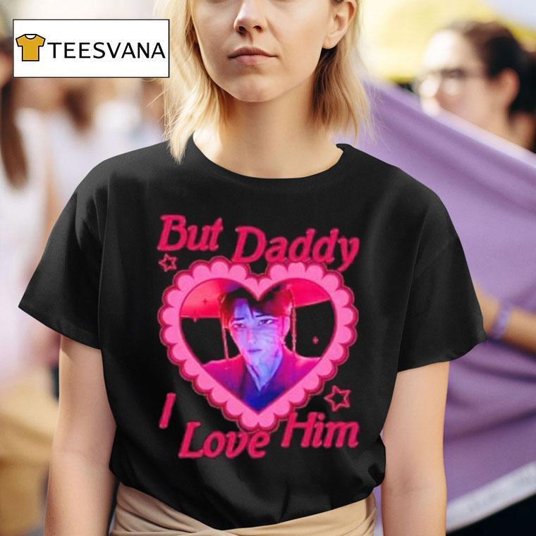 But Daddy I Love Him Jinu T Shirt