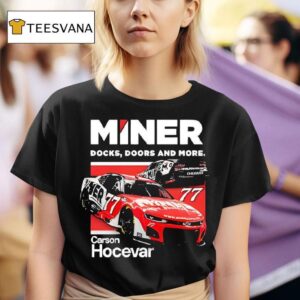 Carson Hocevar Miner Docks Doors And More T Shirt