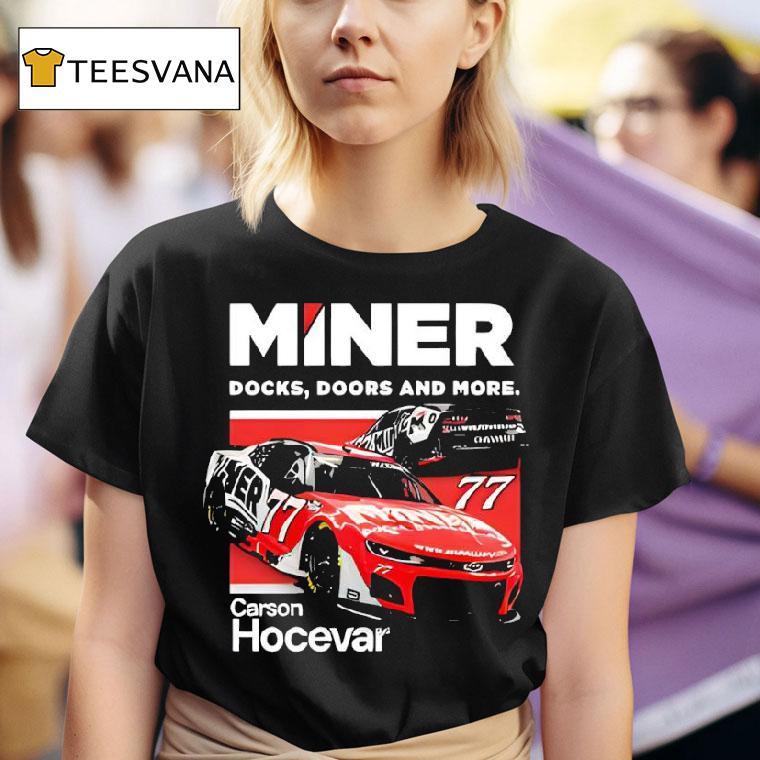 Carson Hocevar Miner Docks Doors And More T Shirt