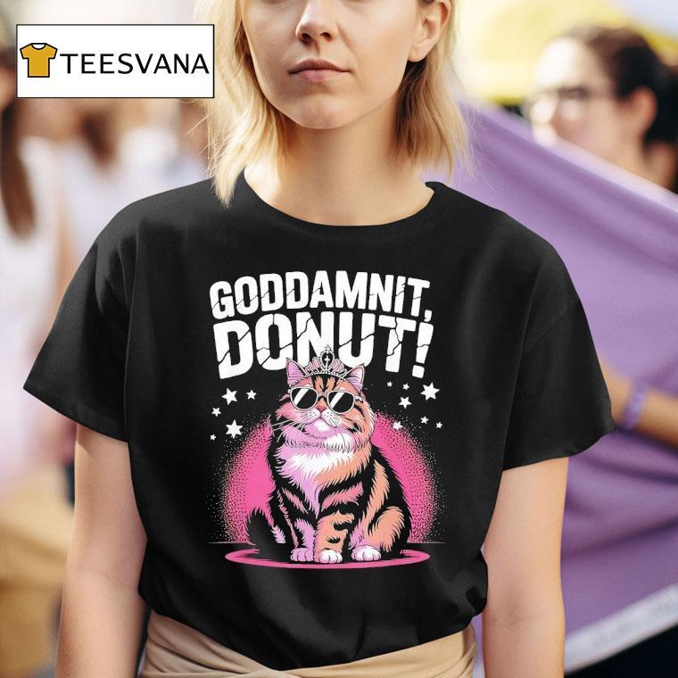 Cat Goddammit Donu T Shirt