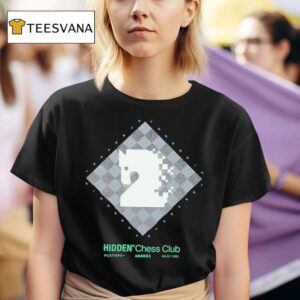 Chess Club Hiddeny T Shirt