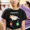 Cigarettes Calling Remind Me Message Decline Accept Phone Call T Shirt