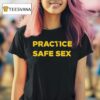 Danny Duncan Practice Safe Sex T Shirt