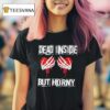Dead Inside But Horny T Shirt