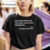 Dear Person Behind Me I Have A Gun And Am Very Schizophrenic Love The Person In Front Of You T Shirt