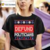 Defund Politicians Ugly Christmas T Shirt