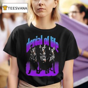 Denial Of Life Doberman T Shirt