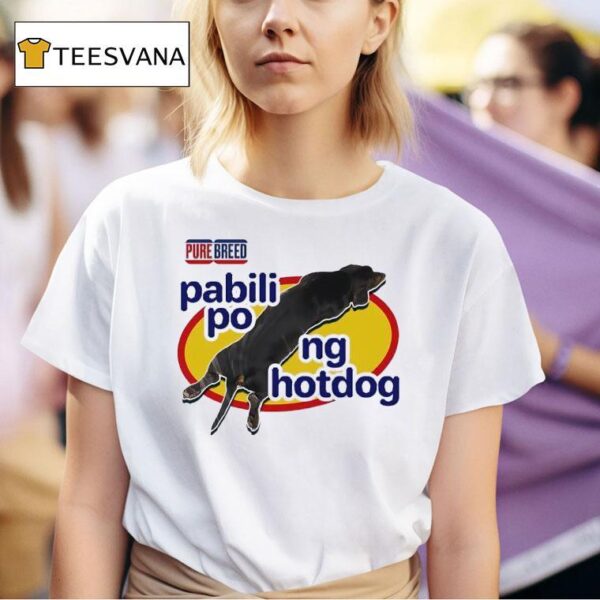 Dog Pure Breed Pabili Po Ng Hotdog T Shirt