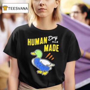 Duck Human Dry Alls Made T Shirt