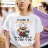 Duck I M Going To Let God Fix It Because If I Fix It I M Going To Jail T Shirt