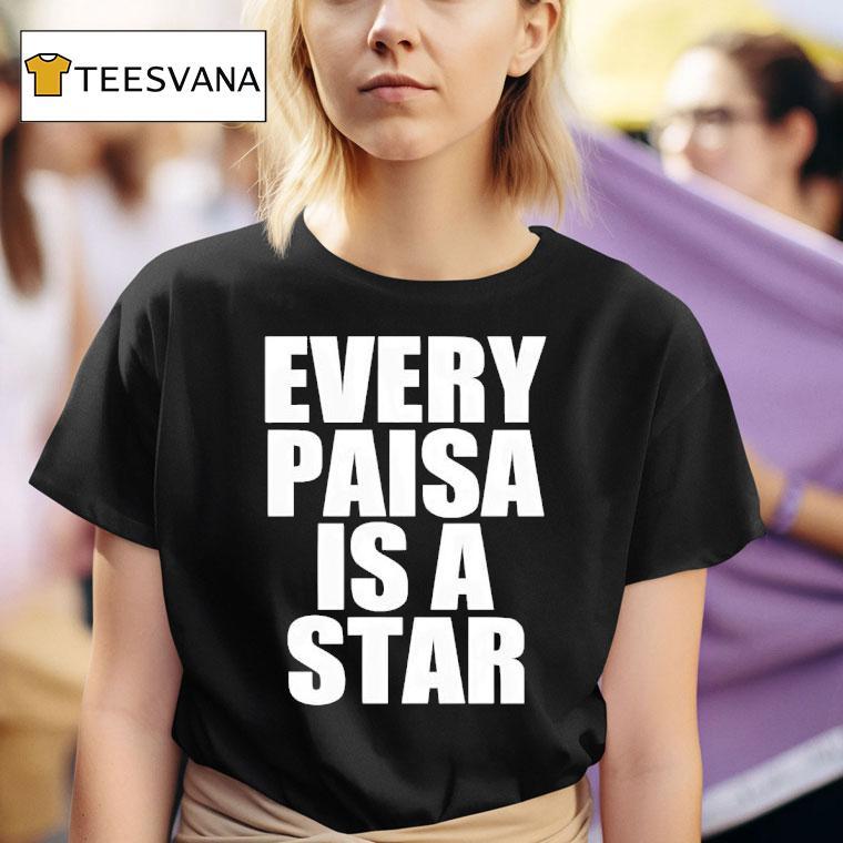 Every Paisa Is A Star T Shirt