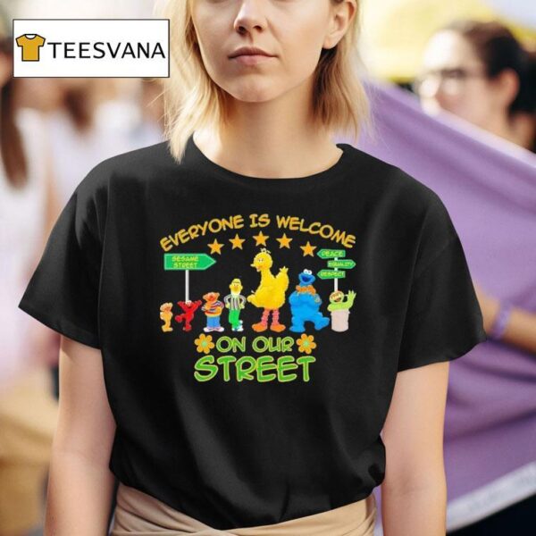 Everyone Ls Welcome On Our Stree T Shirt