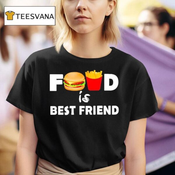 Food Is Best Friend Hamburger French Fries T Shirt