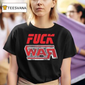 Fuck War Wwe T Shirt