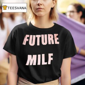 Future Milf T Shirt