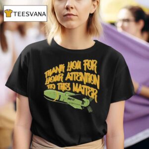 Gbu Thank You For Your Attention To This Matter T Shirt