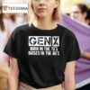 Gen X Born In The S Raised In The S T Shirt