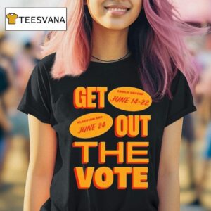 Get Out The Vote June Election Day T Shirt