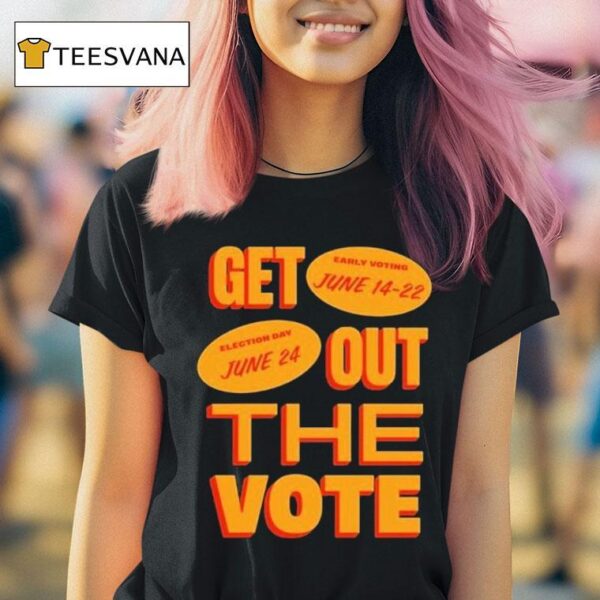 Get Out The Vote June Election Day T Shirt