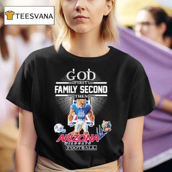 God First Family Second Then Arizona Wildcats Football Masco T Shirt