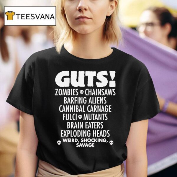 Guts Zombies Chainsaws Barfing Aliens Cannibal Carnage Fulci Mutans Brain Eaters Exploding Heads T Shirt