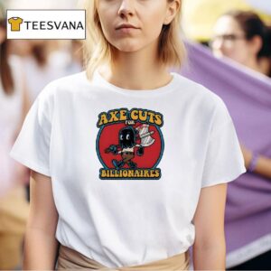 Harebrained A Chicago Design Company Axe Cuts For Billionaires T Shirt