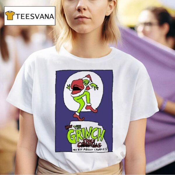 How The Grinch Stole Christmas My Bit About Candles T Shirt