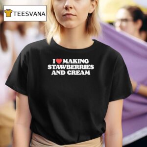 I Heart Making Strawberries And Cream T Shirt