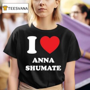I Love Anna Shumate T Shirt