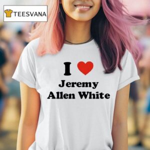I Love Jeremy Allen White T Shirt