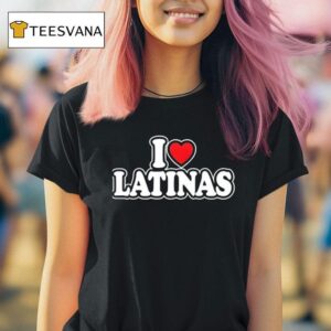 I Love Latinas Hear T Shirt