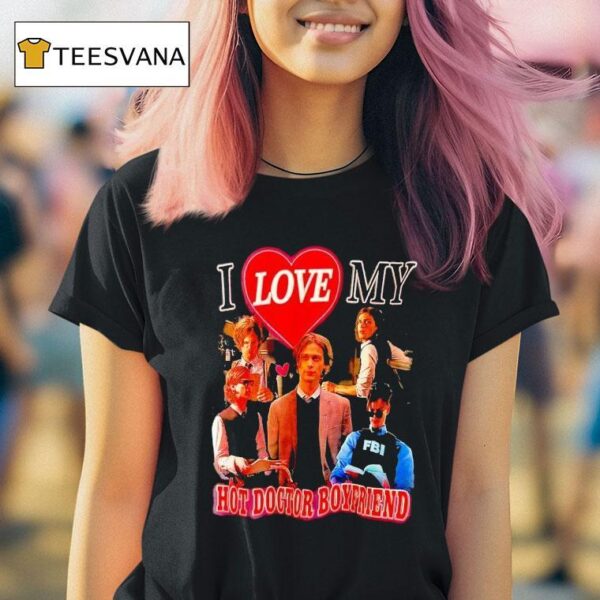 I Love My Hot Doctor Boyfriend T Shirt