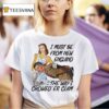 I Must Be From New England The Way I Chowed Er Clam T Shirt