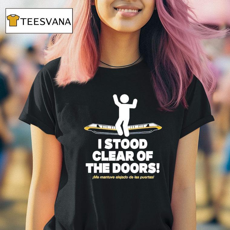 I Stood Clear Of The Doors T Shirt