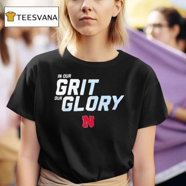 In Our Grit Our Glory Nebraska Cornhuskers Logo T Shirt