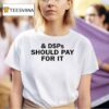 Jack Kays Dsps Should Pay I T Shirt