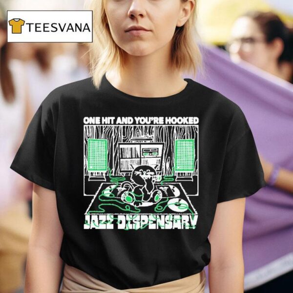 Jazz Dispensary One Hit And You Re Hooked Catnip T Shirt