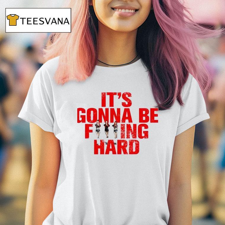 Jennie Statement It S Gonna Be Fucking Hard T Shirt