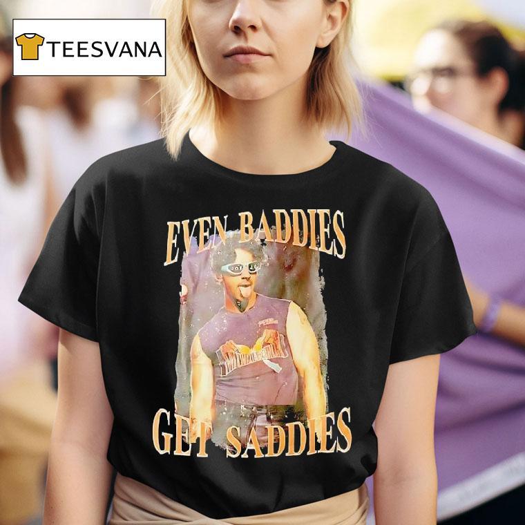 Joe Jonas Even Baddies Get Saddies T Shirt